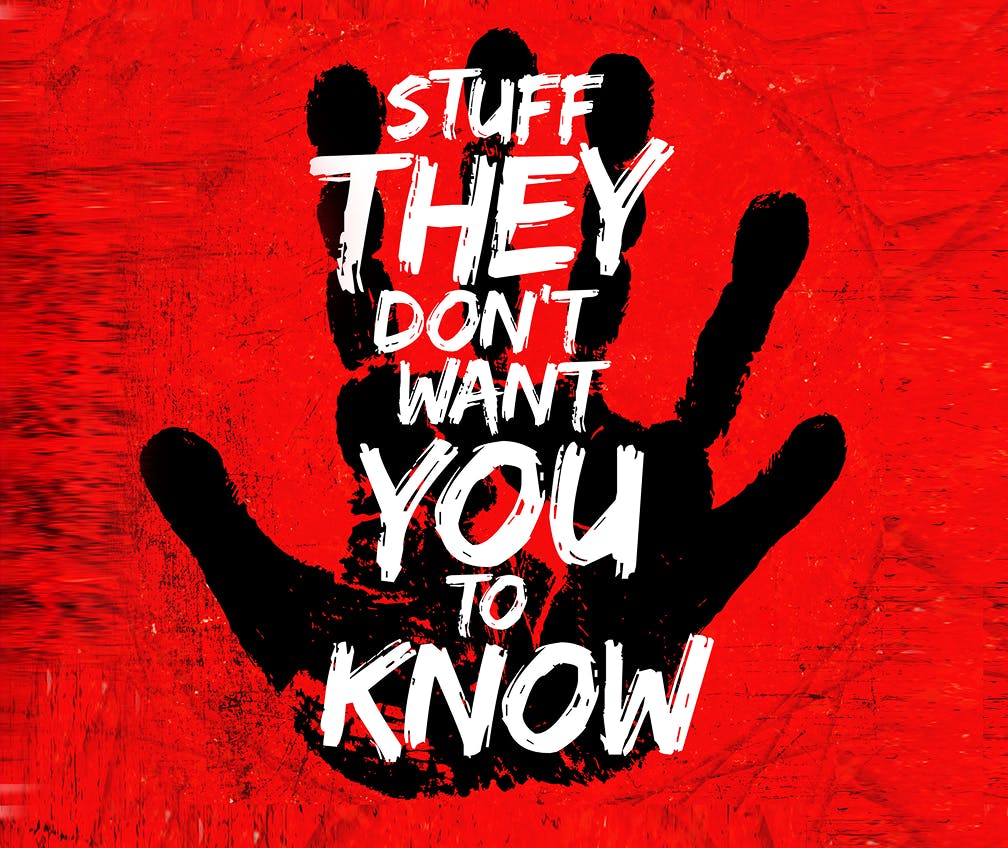 Stuff They Don't Want You To Know